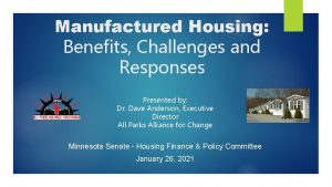 Manufactured Housing Benefits Challenges and Responses Presented by