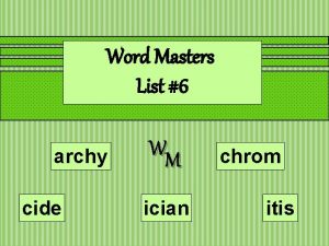 Word Masters List 6 archy cide WM ician