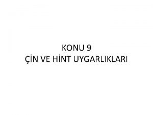 KONU 9 N VE HNT UYGARLIKLARI Uygarln nasl