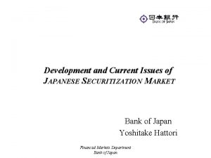 Development and Current Issues of JAPANESE SECURITIZATION MARKET