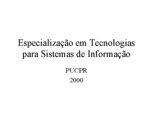 Especializao em Tecnologias para Sistemas de Informao PUCPR