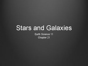 Stars and Galaxies Earth Science 11 Chapter 21