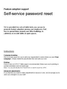 Feature adoption support Selfservice password reset Weve provided