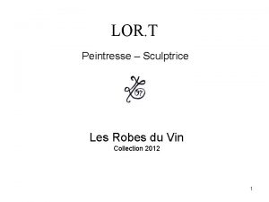 LOR T Peintresse Sculptrice Les Robes du Vin