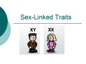 SexLinked Traits SexLinked Traits Most sexlinked traits are