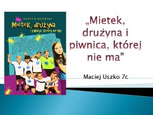 Maciej Uszko 7 c O KSICE Ksika opowiada