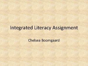 Integrated Literacy Assignment Chelsea Boomgaard GLCE 2 G