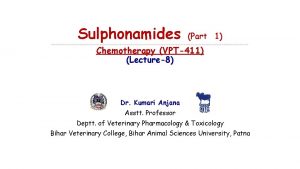 Sulphonamides Part 1 Chemotherapy VPT411 Lecture8 Dr Kumari