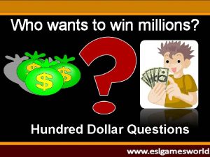 Who wants to win millions Hundred Dollar Questions