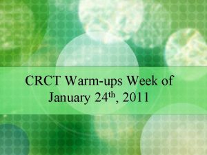 CRCT Warmups Week of th January 24 2011