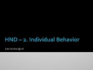HND 2 Individual Behavior Lim Sei Kee c