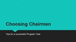 Choosing Chairmen Tips for a successful Program Year
