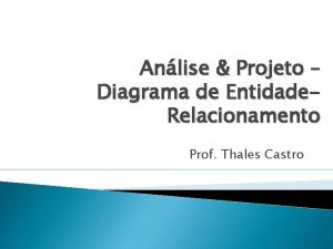 Anlise Projeto Diagrama de Entidade Relacionamento Prof Thales