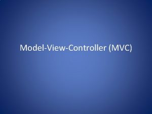 ModelViewController MVC So far Model Program State data