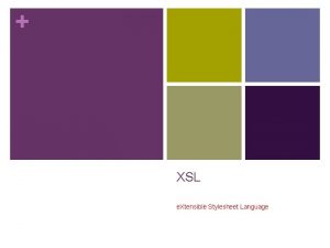 XSL e Xtensible Stylesheet Language 2 XML Lecture