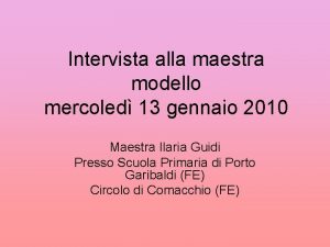 Intervista alla maestra modello mercoled 13 gennaio 2010