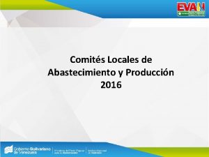 Comits Locales de Abastecimiento y Produccin 2016 QUE