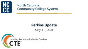 North Carolina Community College System Perkins Update May