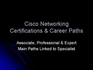 Cisco Networking Certifications Career Paths Associate Professional Expert