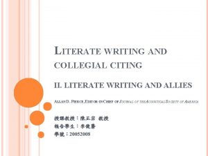 LITERATE WRITING AND COLLEGIAL CITING II LITERATE WRITING