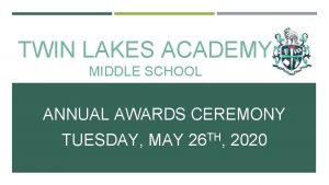 TWIN LAKES ACADEMY MIDDLE SCHOOL ANNUAL AWARDS CEREMONY