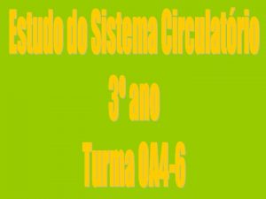 O sistema circulatrio constitudo pelo corao e vasos