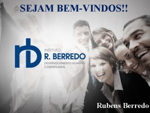 SEJAM BEMVINDOS Rubens Berredo S E T E