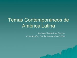 Temas Contemporneos de Amrica Latina Andrea Santelices Spikin