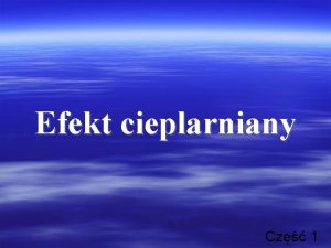 Efekt cieplarniany Cz 1 Czym jest efekt cieplarniany