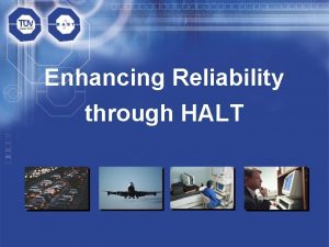 Enhancing Reliability through HALT Introduction to HALT Benefits