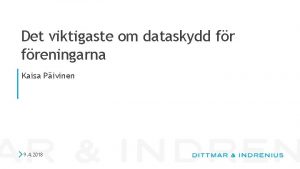 Det viktigaste om dataskydd freningarna Kaisa Pivinen 9