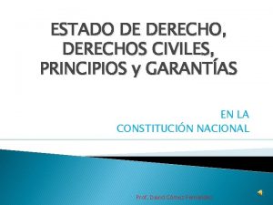 ESTADO DE DERECHO DERECHOS CIVILES PRINCIPIOS y GARANTAS