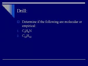 Drill o Determine if the following are molecular