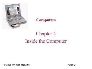 Computers Chapter 4 Inside the Computer 2005 PrenticeHall