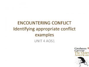 ENCOUNTERING CONFLICT Identifying appropriate conflict examples UNIT 4