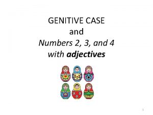 GENITIVE CASE and Numbers 2 3 and 4