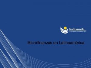 Microfinanzas en Latinoamrica Panorama Asociaciones Civiles Entidades financieras