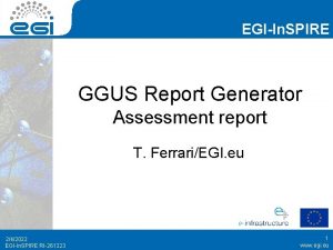 EGIIn SPIRE GGUS Report Generator Assessment report T