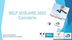 DELF SCOLAIRE 2020 Cantabrie MarieCcile Robinet Alliance franaise