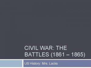CIVIL WAR THE BATTLES 1861 1865 US History