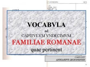 VOCABVLA ad CAPITVLVM VNDECIMVM FAMILIAE ROMANAE quae pertinent