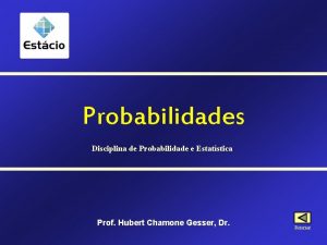 Probabilidades Disciplina de Probabilidade e Estatstica Prof Hubert