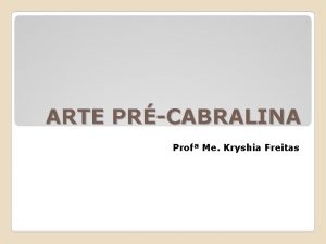 ARTE PRCABRALINA Prof Me Kryshia Freitas PLEISTOCENO 60