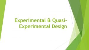 Experimental Quasi Experimental Design Outline Basics of Experimental