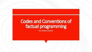 Codes and Conventions of factual programming By Shane