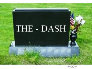 THE DASH Megan Fadely MCOM The Dash I