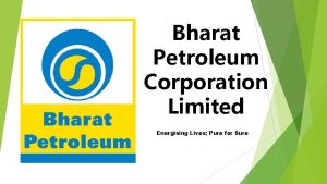 Bharat Petroleum Corporation Limited Energising Lives Pure for