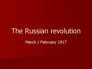 The Russian revolution March February 1917 August 1914