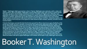 Booker T Washington Often viewed as Booker T
