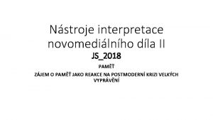 Nstroje interpretace novomedilnho dla II JS2018 PAM ZJEM